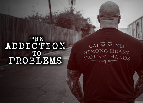 The Addiction To Problems