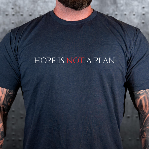 Hope Is Not A Plan